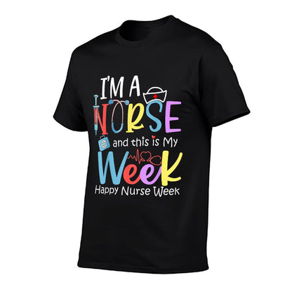 I&#39;m A Nurse And This Is My Week Happy Nurse Week 2024 T-Shirt