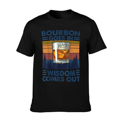 Bourbon Goes In Wisdom Comes Out Bourbon Drinking Lover Gift T-Shirt