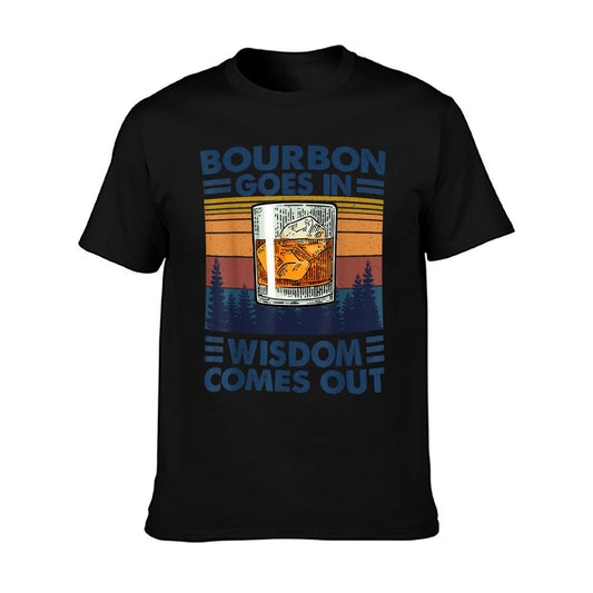 Bourbon Goes In Wisdom Comes Out Bourbon Drinking Lover Gift T-Shirt