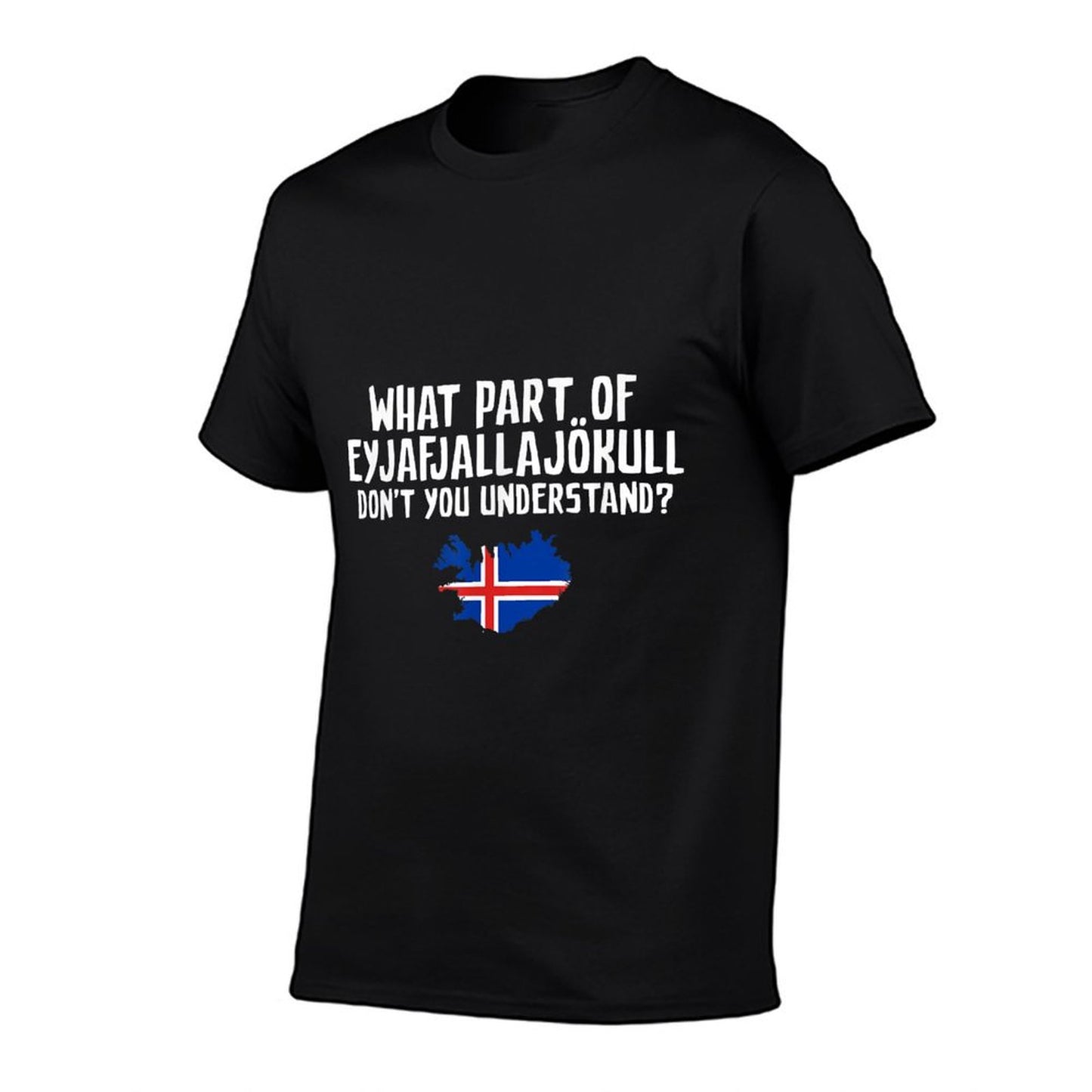 Don&#39;t You Understand Volcano Iceland T-Shirt