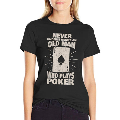 Never Underestimate An Old Man Who Plays Poker T-Shirt