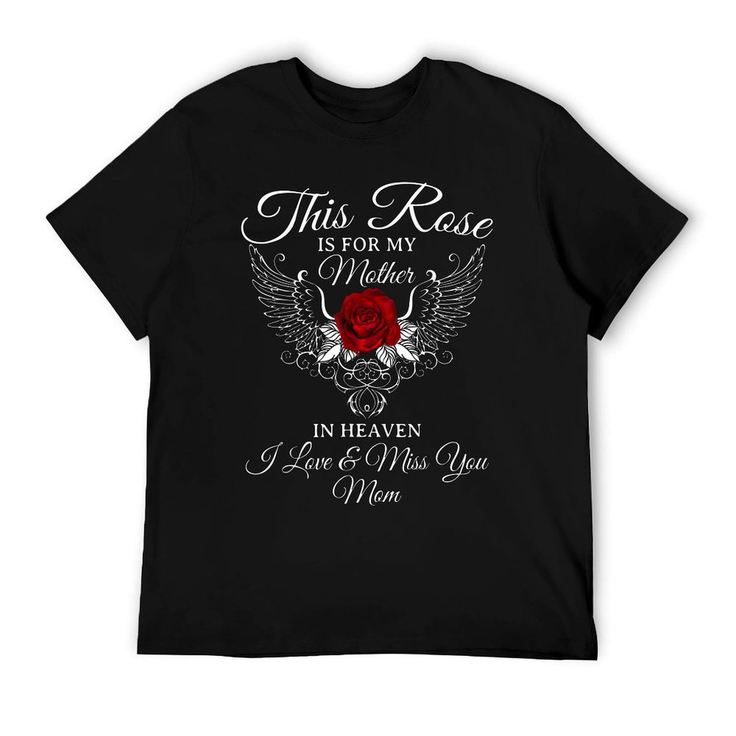 This Rose Is For My Mother In Heaven I Miss You Mom T-Shirt