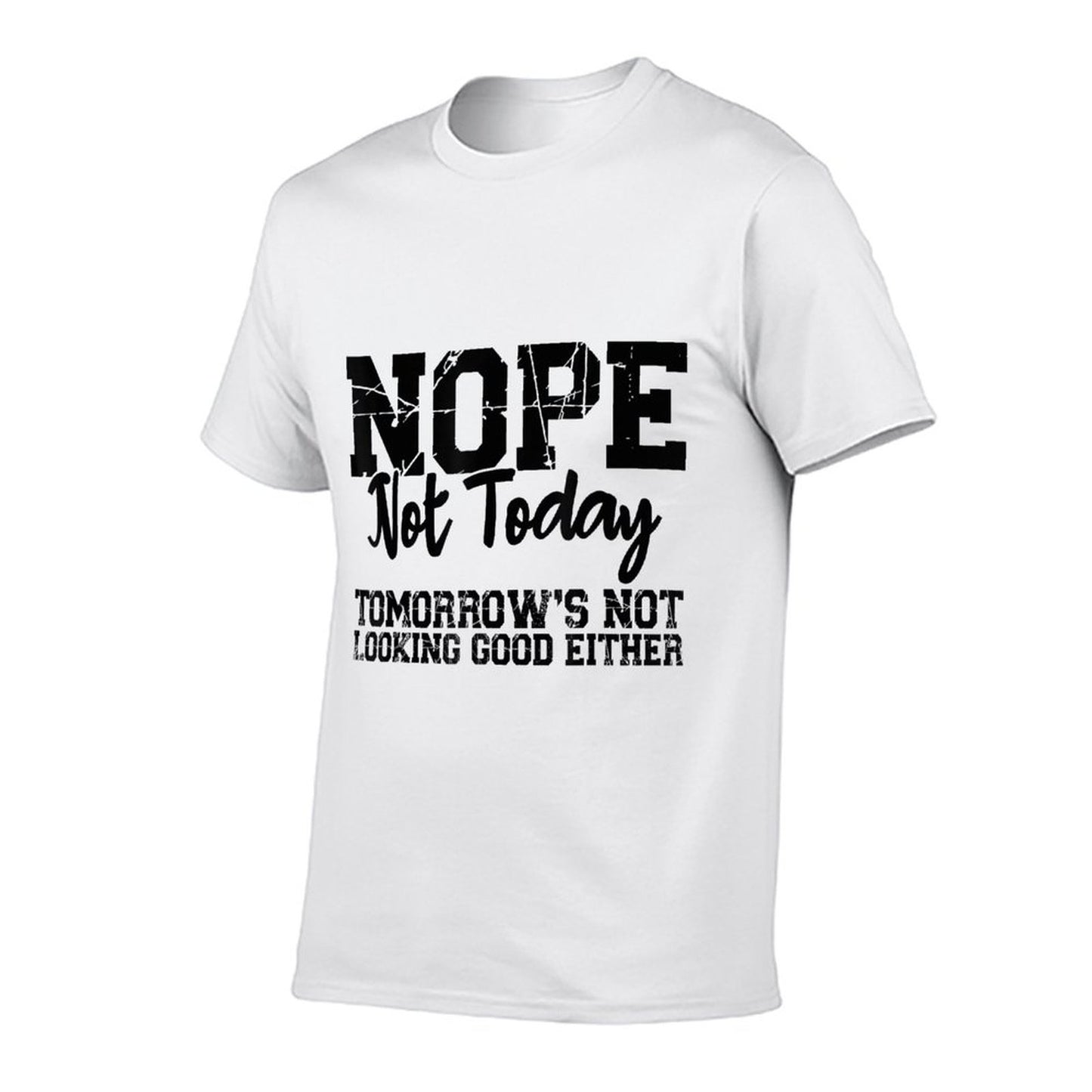 Nope Not Today Tomorrows Not Looking Good Either Cool Funny  Vintage-inspired T-Shirt