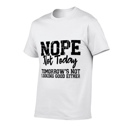 Nope Not Today Tomorrows Not Looking Good Either Cool Funny  Vintage-inspired T-Shirt