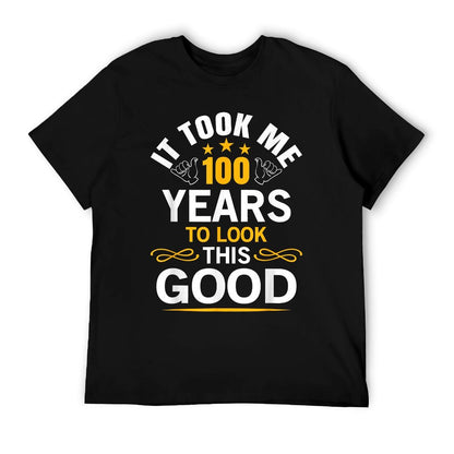 100th Birthday Design Took Me 100 Years Old Birthday T-Shirt