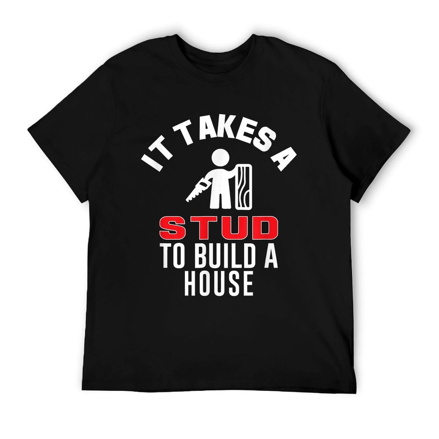 Carpenter Funny It Takes A Stud To Build A House Gift T-Shirt