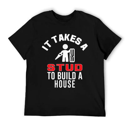 Carpenter Funny It Takes A Stud To Build A House Gift T-Shirt