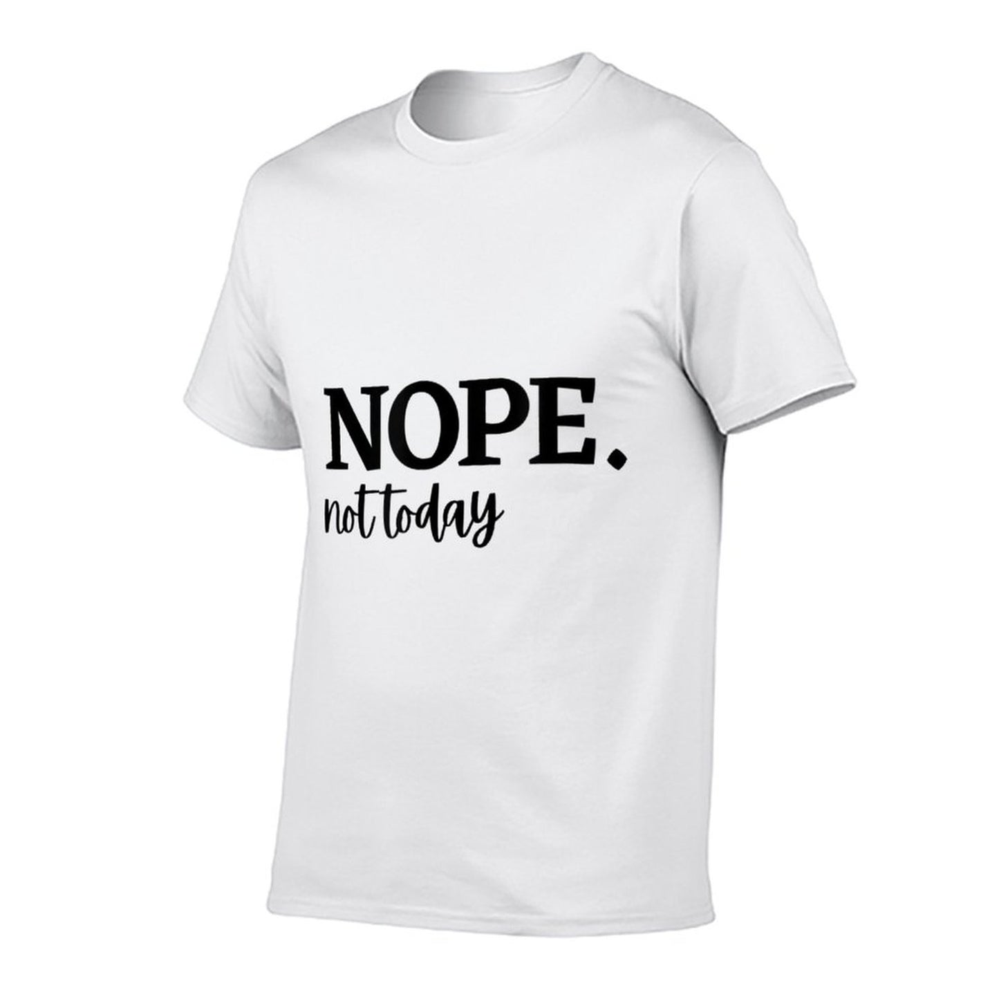 Nope Not Today  Classic T-Shirt