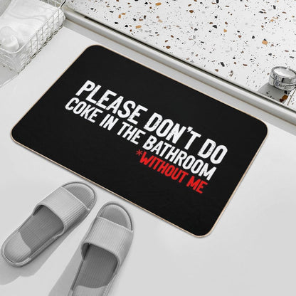 Don't Do Coke In Bathroom Without Me Sarcastic Bath Mat