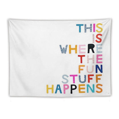 This Is Where The Fun Stuff Happens Tapestry
