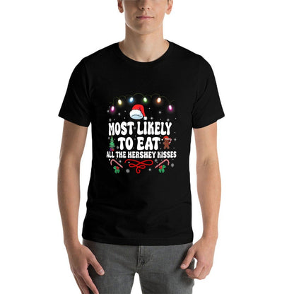 Most Likely To Eat All The Hershey Kisses Christmas  Quick-drying T-Shirt