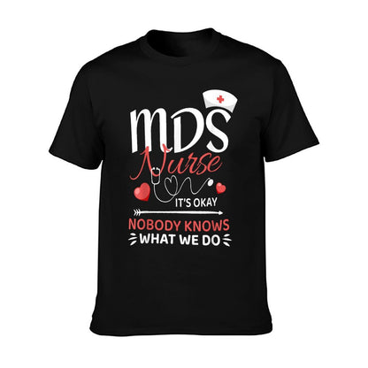 MDS Nurse Nobody Knows What We Do T-Shirt