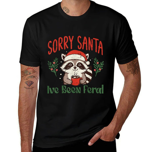 Christmas Sorry Santa Ive Been Feral Xmas Women Kids Men  Odor-resistant T-Shirt