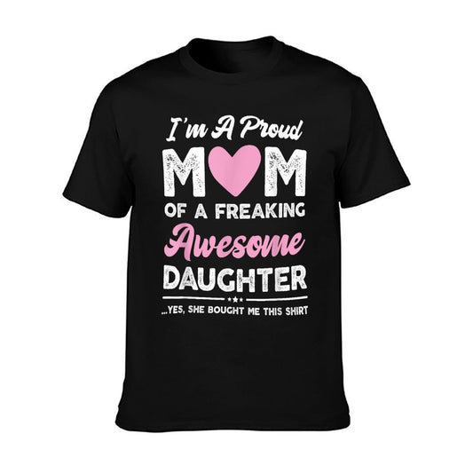 I&#39;m A Proud Mom Gift From Daughter Funny Mothers Day T-Shirt
