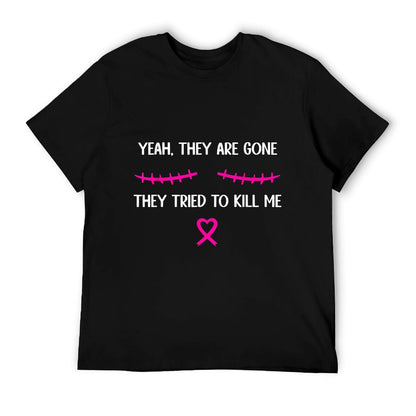 Funny Breast Cancer Survivor Mastectomy They&#39;re Gone T-Shirt