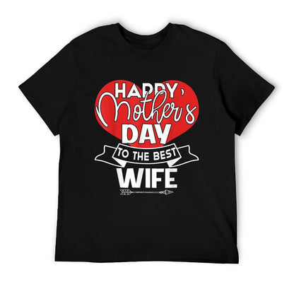 Happy Mother&#39;s Day To The Best Wife Mother&#39;&#39;s Day Gift T-Shirt