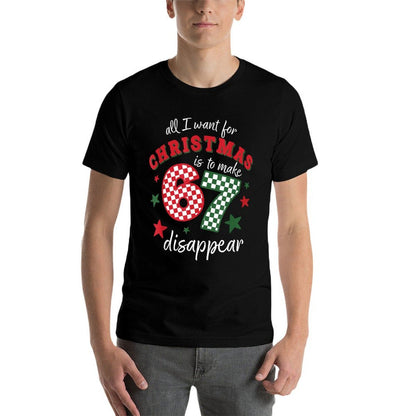 Funny Xmas All I Want for Christmas Is to Make 67 Disappear  Moisture-wicking T-Shirt