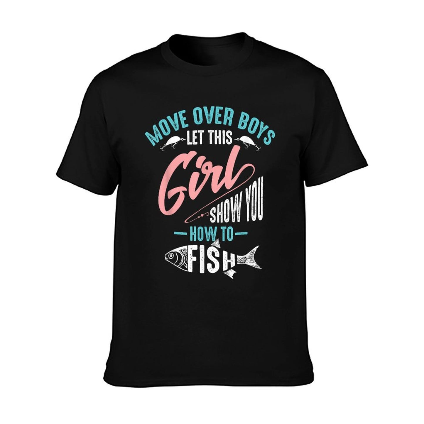 Move Over Boys Let This Girl Show You How To Fish Shirt Gift T-Shirt
