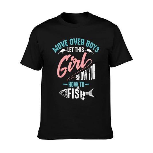 Move Over Boys Let This Girl Show You How To Fish Shirt Gift T-Shirt