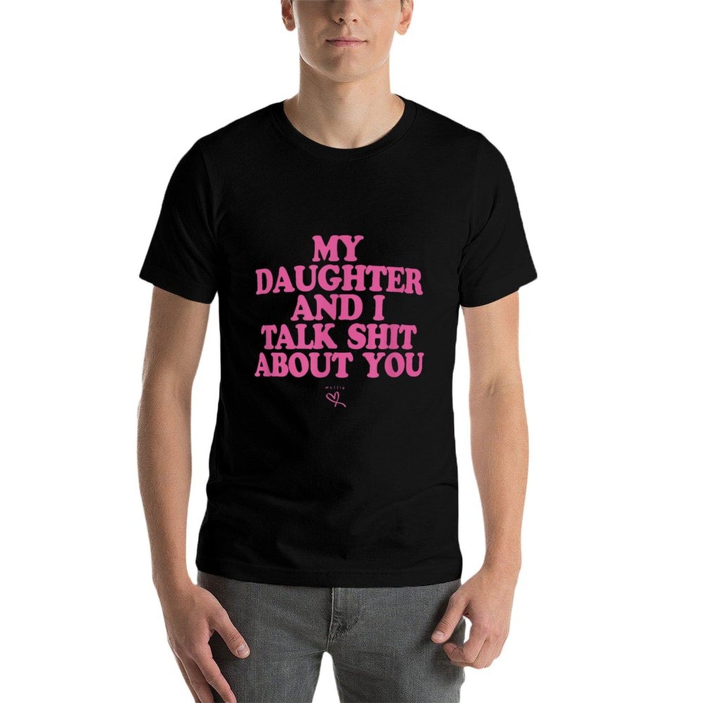 My Daughter And I Talk Shit About You - Funny Gift for Mom  Versatile T-Shirt