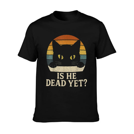 Is He Vintage Dead Yet Funny Saying Dark Humor Gifts T-Shirt