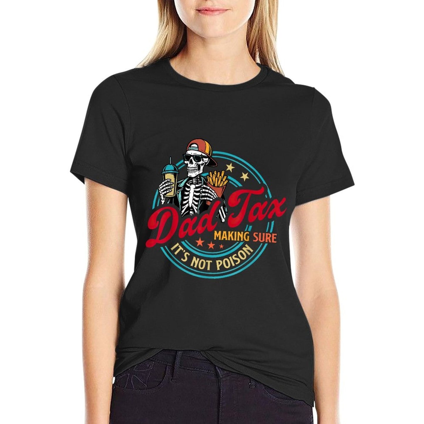 Dad Tax Making Sure It's Not Poison Fathers Day Humorous  Graphic-printed T-Shirt