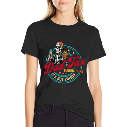 Dad Tax Making Sure It's Not Poison Fathers Day Humorous  Graphic-printed T-Shirt
