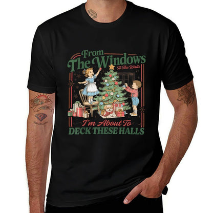 from The Windows to Walls Im About Deck These Halls Xmas  Quick-drying T-Shirt