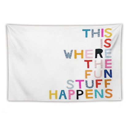 This Is Where The Fun Stuff Happens Tapestry