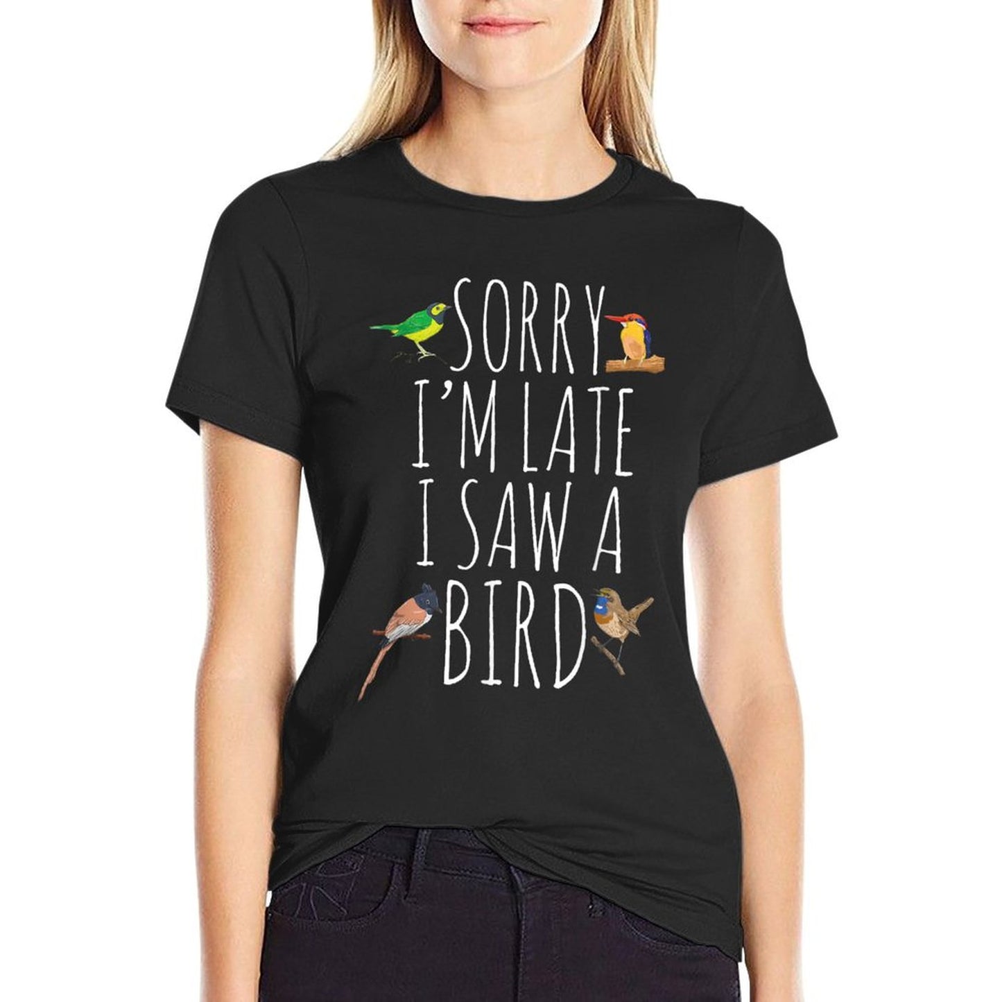 Sorry I&#39;M Late I Saw A Bird Cute Bird Lover Birding T-Shirt