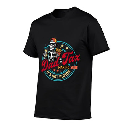 Dad Tax Making Sure It's Not Poison Fathers Day Humorous  Graphic-printed T-Shirt