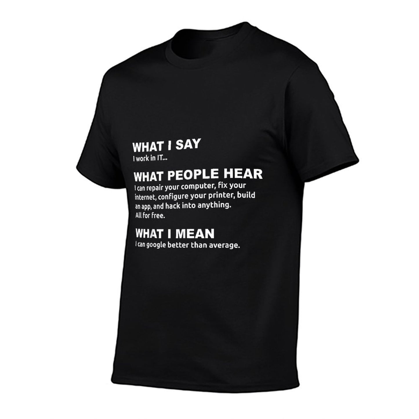 I Work in IT...- Funny Computers T-Shirt