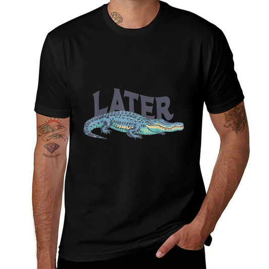 Funny Later Gator Sarcastic Saying  Tagless Design T-Shirt