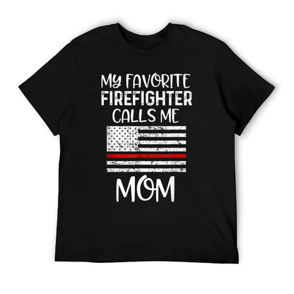 My Favorite Firefighter Calls Me Mom Thin Red Line Gift T-Shirt