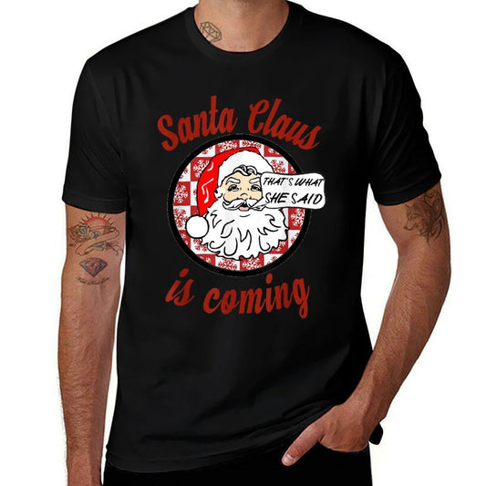 Santa Claus Is Coming Thats What She Said Christmas T-shirt  Ribbed Collar T-Shirt