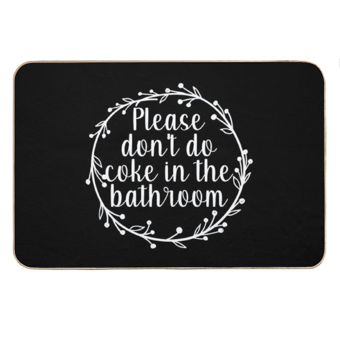 Please Don't Do Coke In The Bathroom - Funny Quote, Washroom, Drugs Bath Mat