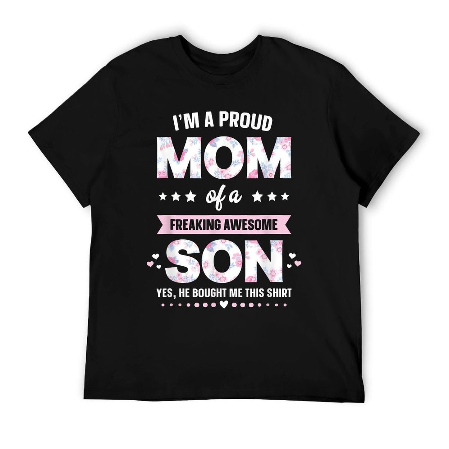 I&#39;m A Proud Mom Shirt Gift From Son To Mom Funny Mothers Day T-Shirt