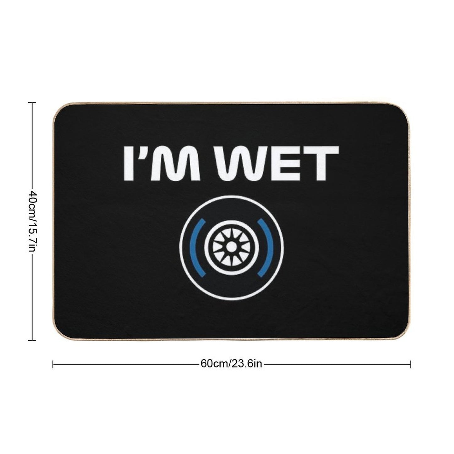 Funny Design I'm Wet (Wet Tyre Design - WhiteBlack BG) Bath Mat