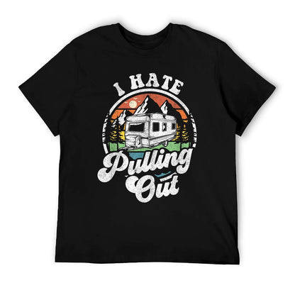 I Hate Pulling Out Funny Camper RV Camping Trailer Gift T-Shirt