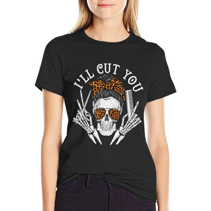 I&#39;ll Cut You - Skull Hairdresser Hairstyle Haircutter Barber T-Shirt