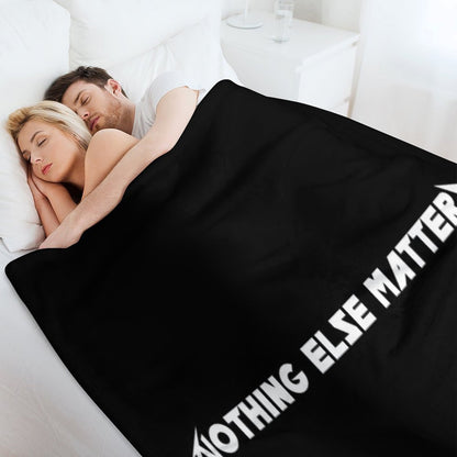Nothing Else Matters Throw Blanket
