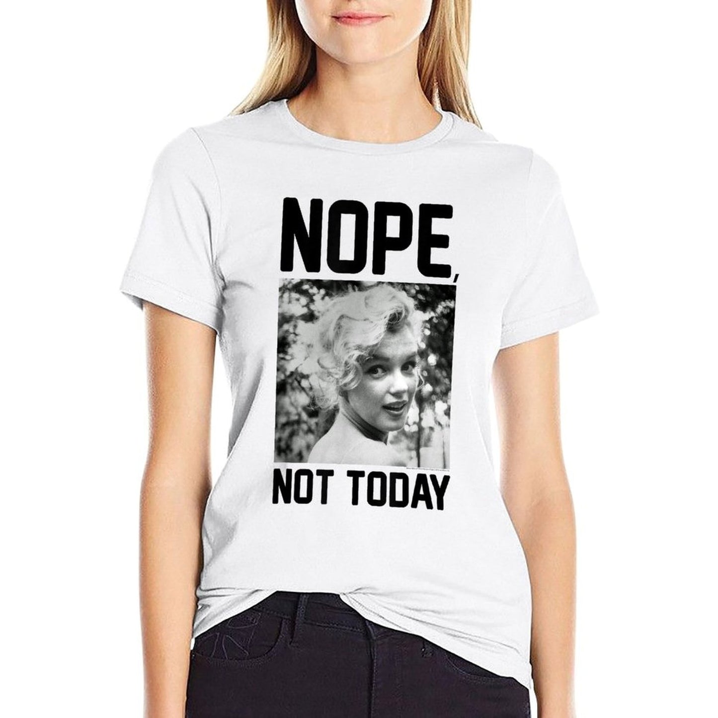 Marilyn Monroe Nope Not Today  High-quality Stitching T-Shirt
