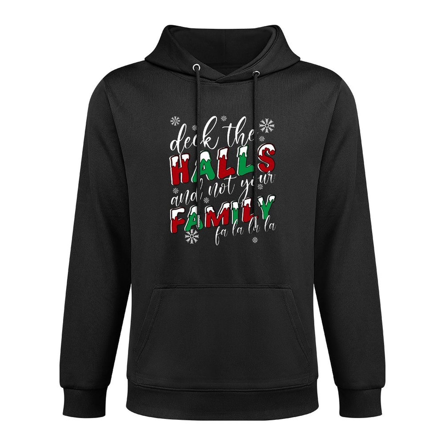 Funny Christmas Deck The Halls And Not Your Family Holiday Cotton-Polyester Blend Hoodie