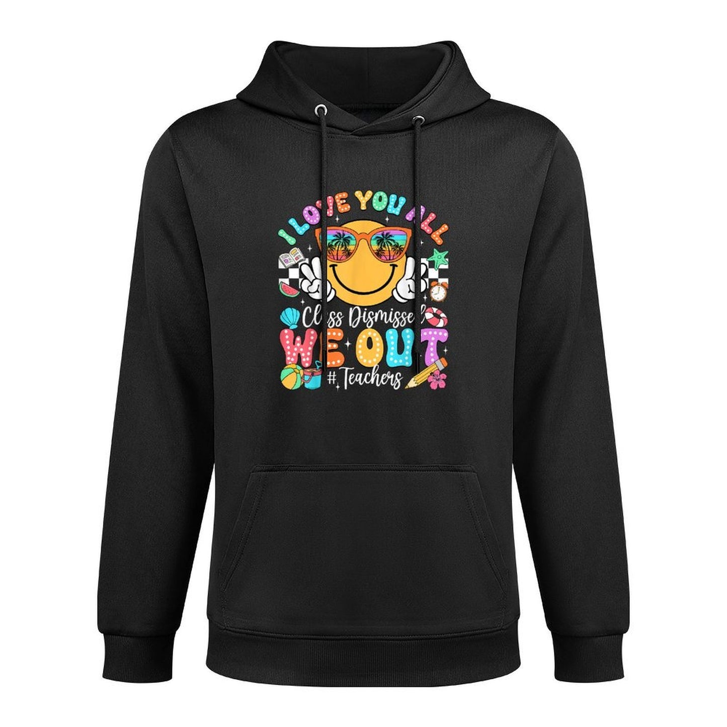 I Love You All Class Dismissed Last Day of School Teacher Cotton-Polyester Blend Hoodie