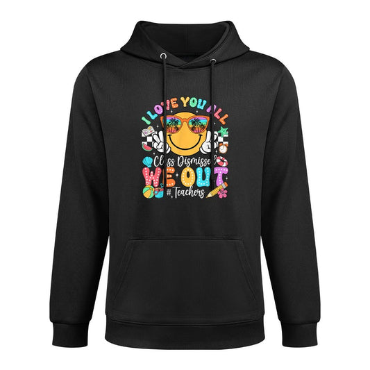 I Love You All Class Dismissed Last Day of School Teacher Cotton-Polyester Blend Hoodie