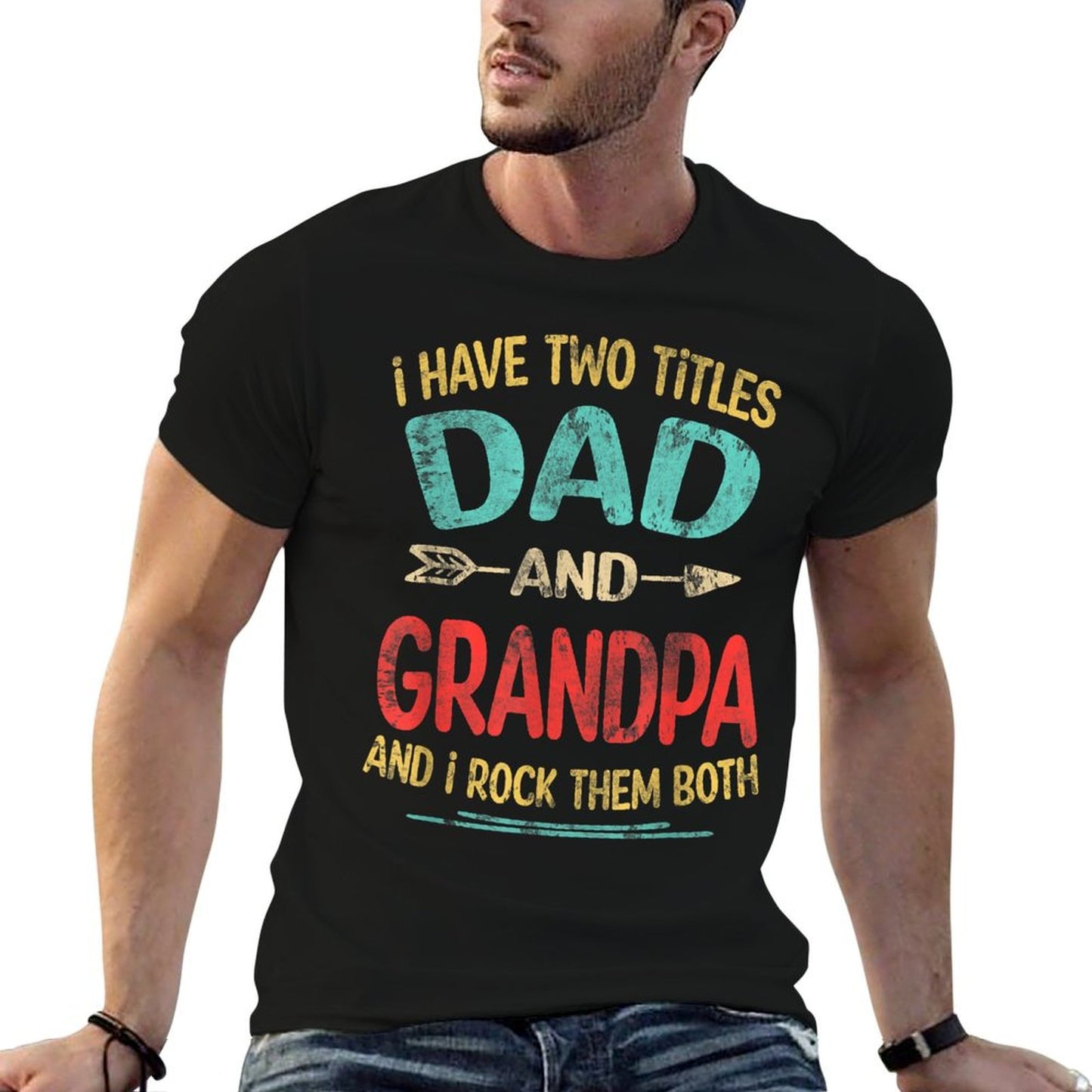 I Have Two Titles Dad And Grandpa Father&#39;s Day Grandpa Gift T-Shirt