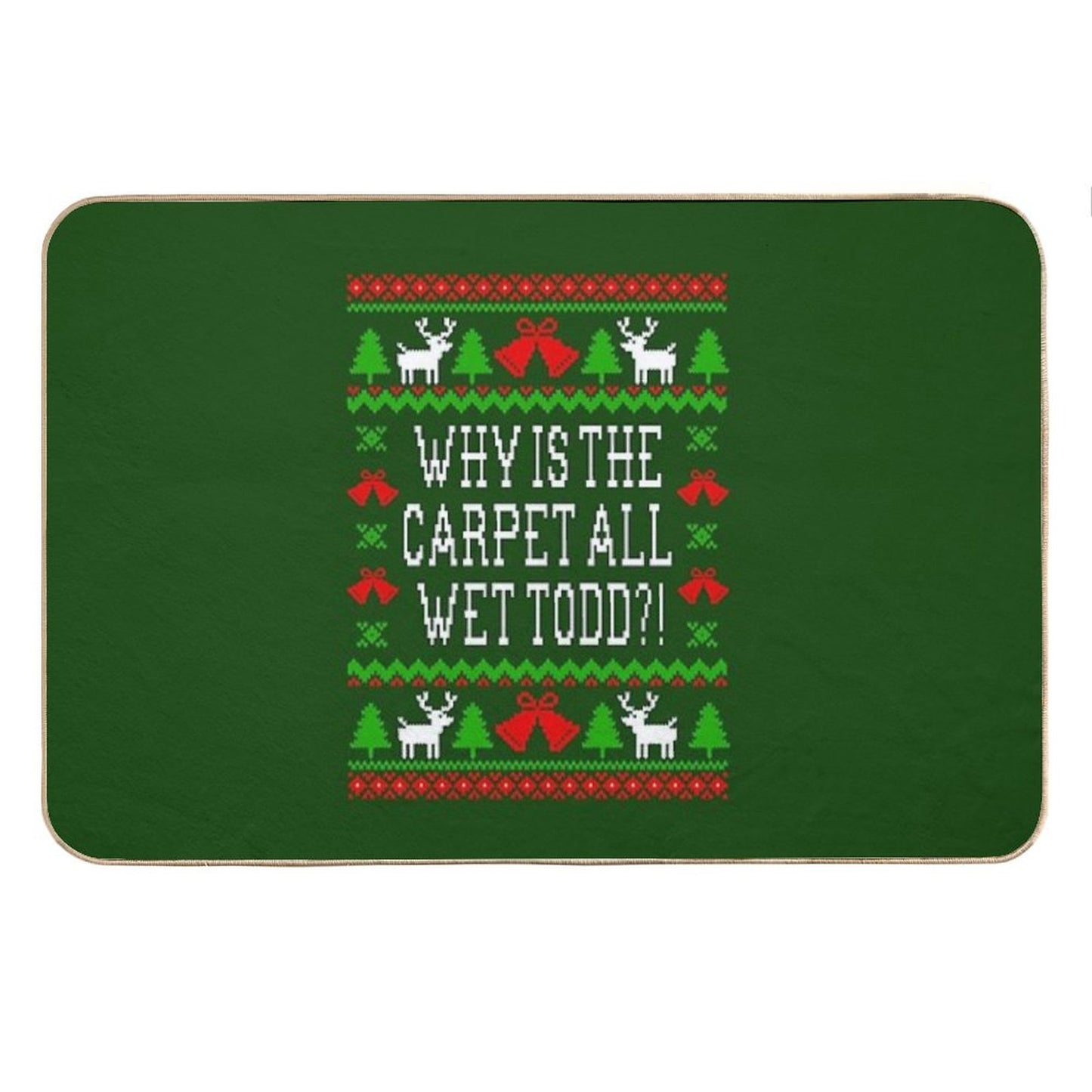 Why Is The Carpet All Wet Todd! Christmas Vacation Quote - Ugly Christmas Sweater Style Bath Mat