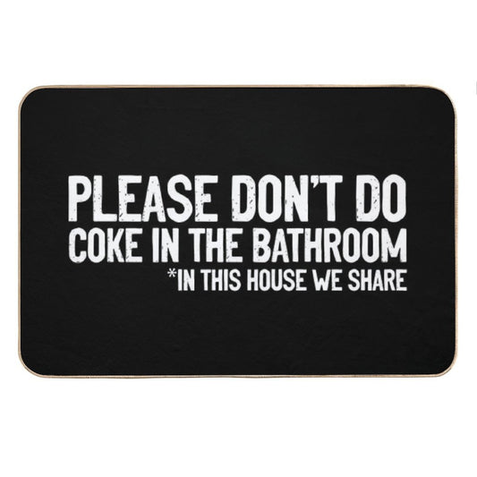 Don't Do Coke In The Bathroom In This House We Share Bath Mat
