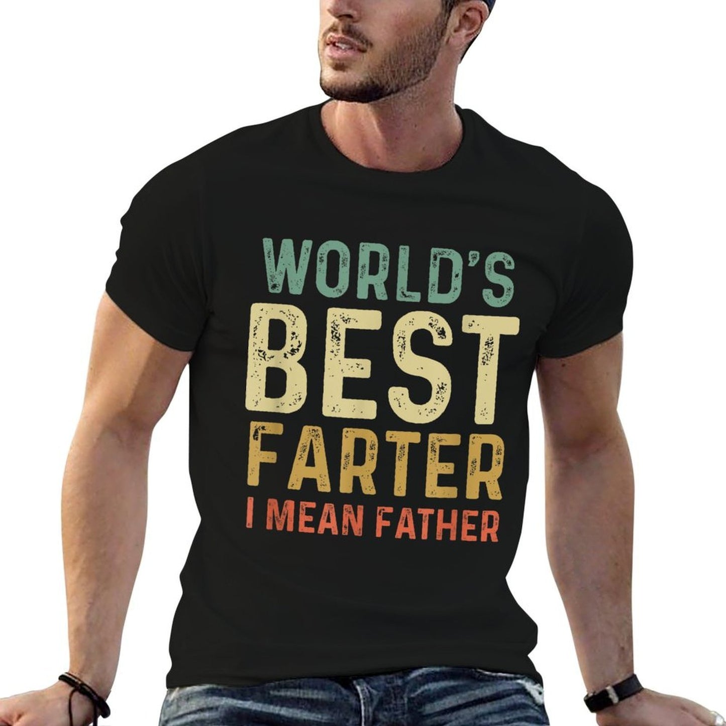 Worlds Best Farter I Mean Father  Quick-drying T-Shirt