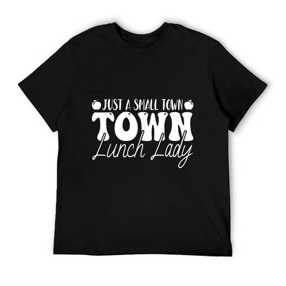 Just A Small Town Lunch Lady - School Lunch Ladies Gifts T-Shirt
